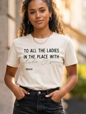 NWOT "To All The Ladies In The Place With Style & Grace"  Graphic T-Shirt